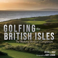 Golfing the British Isles, The Weekend Warriors Companion with Author Peter Gray