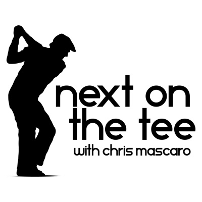Next On The Tee With Chris Mascaro, Golf Podcast