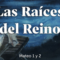 Mateo 1 // Las Raíces del Reino 1 // Las Raíces del Rey