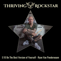 E:10 Be The Best Version of Yourself - Ryan Van Poederooyen