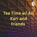 Tea Time W/ Ari Kari And Friends