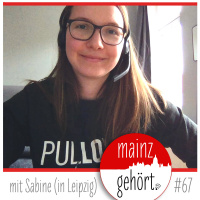 #67 Die, über das Mainz im Osten?