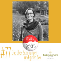 #77 Die, über Beziehungen und guten Sex
