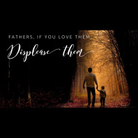 Fathers, If You Love Them, Displease Them - Audio