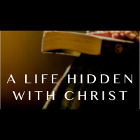 A Life Hidden With Christ - Audio