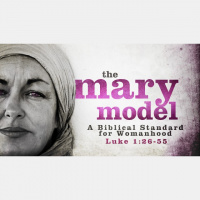The Mary Model: A Biblical Standard for Womanhood Part 2 - Audio