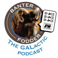 Ep. 41 - Banter Fodder: The GALactic Podcast!