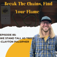 Episode 85: We Stand Tall As Trees- Clayton Pulsipher