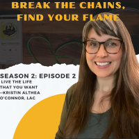 Episode 2: Live The Life That You Want - Kristin Althea OConnor, LAc