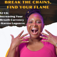 S2 Episode 8: Increasing Your Breath Currency- Karese Laguerre