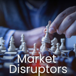 Market Disruptors -