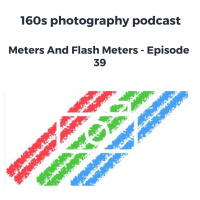 Meters And Flash Meters - Episode 39