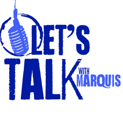 Lets Talk With Marquis