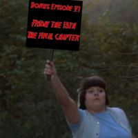 Bonus Episode 6 - Friday the 13th: The Final Chapter (1984) Review