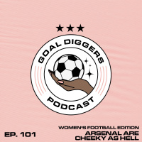101. Womens Football Edition: Arsenal are cheeky as hell