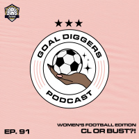 91. Womens Football Edition: CL or Bust?!