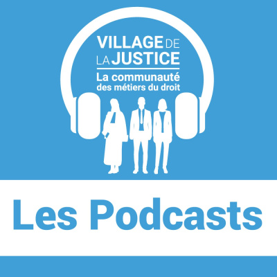 Les Podcasts Du Village De La Justice