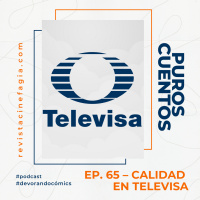 Puros Cuentos: T.02 – 65: Calidad en Televisa (1ª parte)