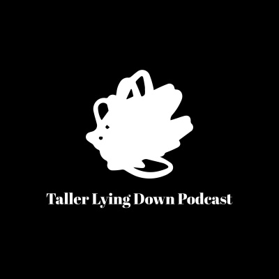 Taller Lying Down Podcasts Podcast