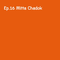Ep16 Mitta Chadok