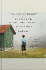 We Were Rich And We Didnt Know It: A Memoir Of My Irish Boyhood