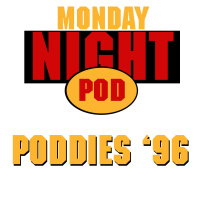Bonus Episode: Best and Worst of 1996 Monday Night Wars- The Poddies!