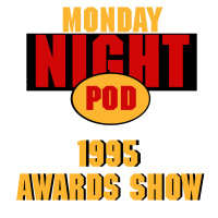 Bonus Episode: Monday Night Poddies 1995 Awards Show