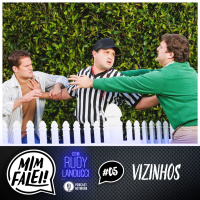 Mim Falei! #05 – Vizinhos