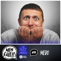Mim Falei! #28 – Medo