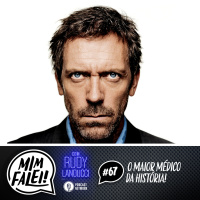 Mim Falei! #67 – O Maior Médico da História!