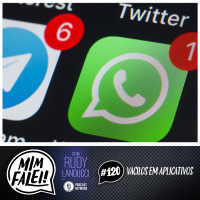Mim Falei! #120 - Vacilos em Aplicativos