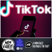 Mim Falei! #80 – O Mim Falei vai para o Tik Tok?
