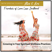 Ep 32: Growing in your Spiritual Wellness Practices w/ Luna Luxe Soulhood
