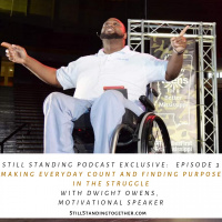 Ep 3: Making Everyday Count  Finding Purpose in the Struggle with Dwight Owens, Motivational Speaker