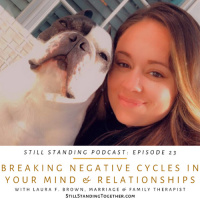 Ep 23: Breaking Negative Cycles in Your Mind  Relationships w/ Laura F. Brown, Marriage  Family Therapist
