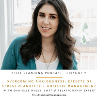Ep 7: Overcoming Anxiousness: Effects of Stress  Anxiety + Holistic Management with Danielle Massi, LMFT