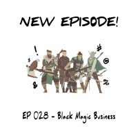 EP 028 - Black Magic Business