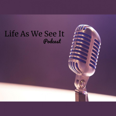 Life As We See It