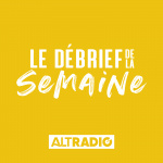 Le Débrief De La Semaine - Alt Radio