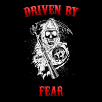 DRIVEN BY FEAR