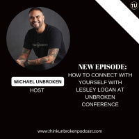 How To Connect With Yourself with Lesley Logan at Unbroken Conference | Mental Healing Podcast