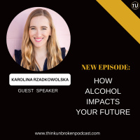 E264: How alcohol impacts your future with Karolina Rzadkowolska | CPTSD and Trauma Coach