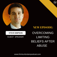 E262: Overcoming Limiting Beliefs After Abuse with Steve Simpson | Trauma Healing Podcast
