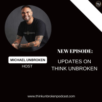 Updates on Think Unbroken | Mental Health Podcast