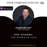 E135 The Power of Love with Caleb Kidd Coy | CPTSD and Trauma Healing Coach