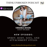 E165: Spirit, Body, Soul, and attachment styles with Virginia Dixon | Trauma Healing Podcast