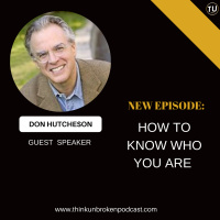 E266: How to know who you are with Don Hutcheson | Mental Health Podcast