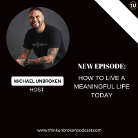 How To Live A Meaningful Life Today | Trauma Healing Podcast