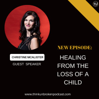 E256: Healing from the loss of a child with Christine McAlister | Trauma Healing Podcast