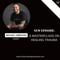 A Masterclass On Healing Trauma | Trauma Healing Podcast